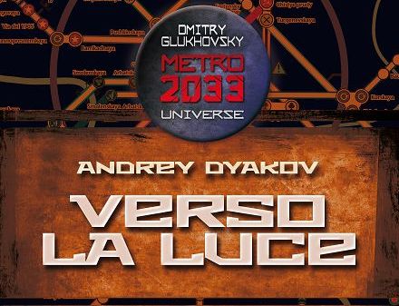 Metro 2033 Verso la luce di Andrey&nbsp;Djakov
