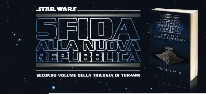 Recensione di “STAR WARS – SFIDA ALLA NUOVA REPUBBLICA” DI TIMOTHY&nbsp;ZAHN